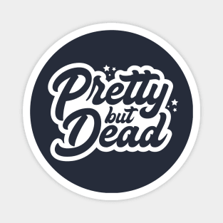 Pretty but Dead (dark) Magnet